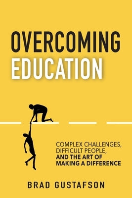 Overcoming Education by Gustafson, Brad