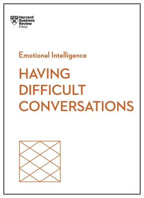 Having Difficult Conversations (HBR Emotional Intelligence Series) by Review, Harvard Business