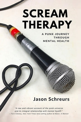 Scream Therapy: A Punk Journey Through Mental Health by Schreurs, Jason