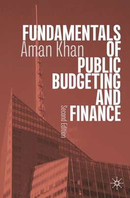 Fundamentals of Public Budgeting and Finance by Khan, Aman