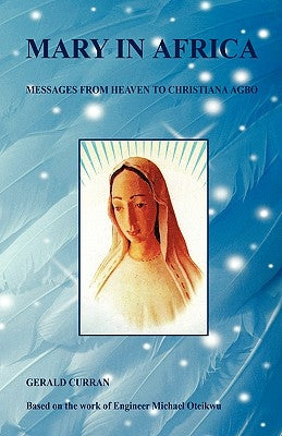 Mary in Africa - Messages from Heaven to Christiana Agbo by Curran, Gerald