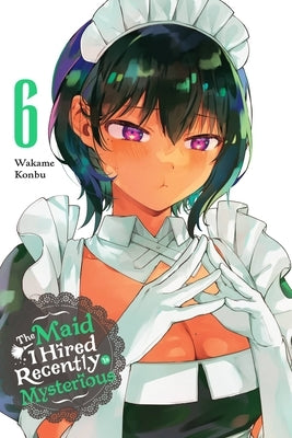 The Maid I Hired Recently Is Mysterious, Vol. 6 by Konbu, Wakame