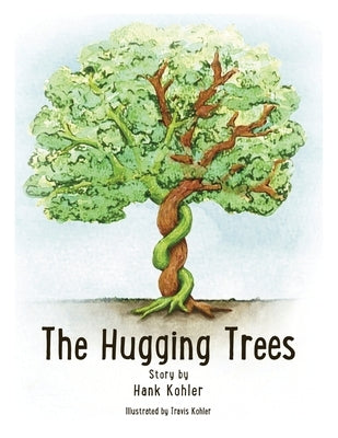 The Hugging Trees by Kohler, Hank