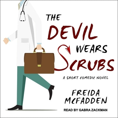 The Devil Wears Scrubs: A Short Comedic Novel by Zackman, Gabra