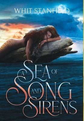 A Sea of Song and Sirens: The Naiads of Juile Book One by Stanfield, Whit