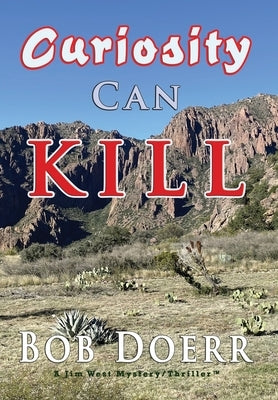 Curiosity Can kill: Curiosity Can Kill is the 10th Jim West mystery/thriller by Doerr, Bob