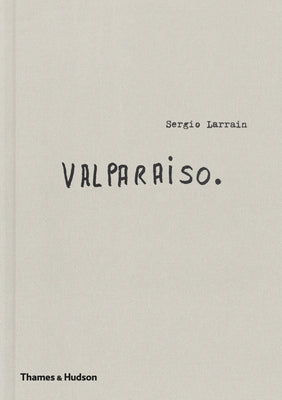 Sergio Larrain: Valparaíso by Larrain, Sergio