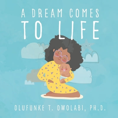 A Dream Comes to Life by Owolabi, Olufunke