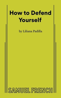 How to Defend Yourself by Padilla, Liliana