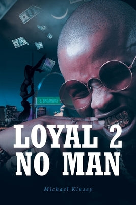 Loyal 2 No Man by Kinsey, Michael