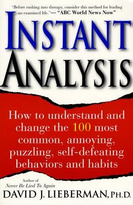 Instant Analysis: How to Get the Truth in 5 Minutes or Less in Any Conversation or Situation by Lieberman, David J.