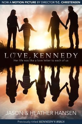 Love, Kennedy: Her Life Was Like a Love Letter to Each of Us by Hansen, Jason