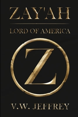 Zay'ah: Lord of America by Jeffrey, V. W.