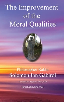 The Improvement of the Moral Qualities: Jewish Philosophy by Solomon, Ibn Gabirol