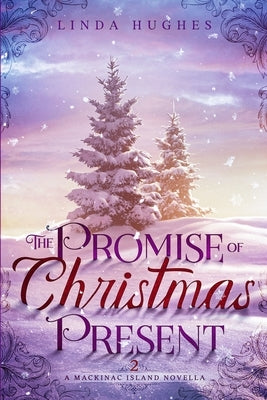 The Promise of Christmas Present: A Mackinac Island Novella by Hughes, Linda