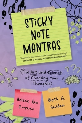 Sticky Note Mantras: The Art and Science of Choosing Your Thoughts by Zupanc, Helene Ann