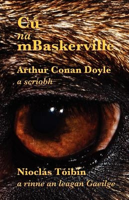 Cú na mBaskerville: The Hound of the Baskervilles in Irish by Doyle, Arthur Conan