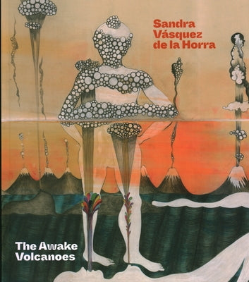 Sandra Vasquez de la Horra: The Awake Volcanoes by Fonesca, Raphael