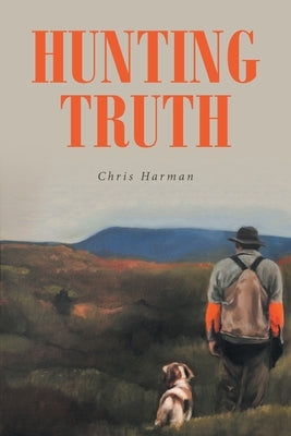 Hunting Truth by Harman, Chris