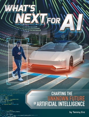 What's Next for AI: Charting the Unknown Future of Artificial Intelligence by Enz, Tammy