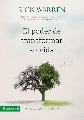 El Poder de Transformar Su Vida: Vivamos Con Propósito = The Power to Change Your Life by Warren, Rick