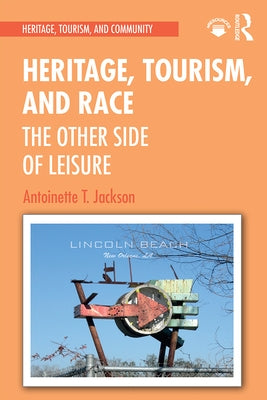 Heritage, Tourism, and Race: The Other Side of Leisure by Jackson, Antoinette T.