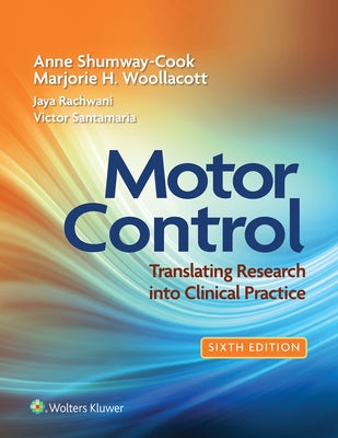 Motor Control: Translating Research Into Clinical Practice 6e Lippincott Connect Access Card for Packages Only by Shumway-Cook, Anne