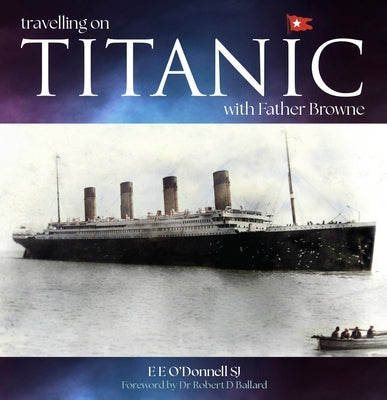 Travelling on Titanic: With Father Browne by O'Donnell, E. E.