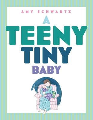 A Teeny Tiny Baby by Schwartz, Amy