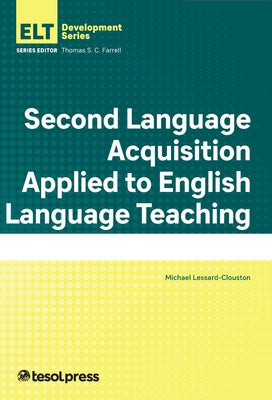 Second Language Acquisition Applied to English Language Teaching by Lessard-Clouston, Michael
