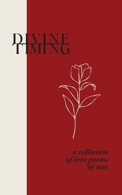 divine timing: a collection of love poems by Mrc