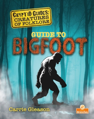 Guide to Bigfoot by Gleason, Carrie