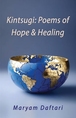 Kintsugi: Poems of Hope & Healing by Daftari, Maryam