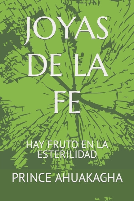 Joyas de la Fe: Hay Fruto En La Esterilidad by Ahuakagha, Prince