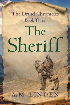 The Sheriff: The Druid Chronicles, Book Three by Linden, A. M.