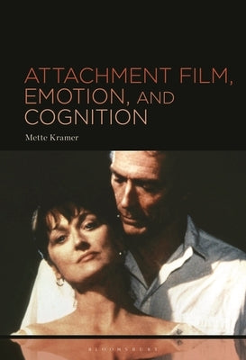 Attachment Film, Emotion, and Cognition by Kramer, Mette
