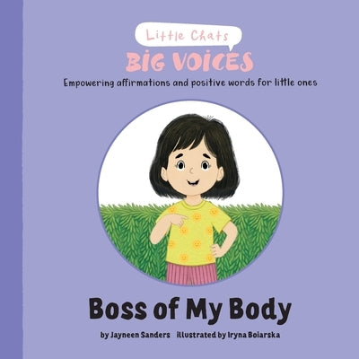 Boss of My Body: Empowering affirmations and positive words for little ones by Sanders, Jayneen