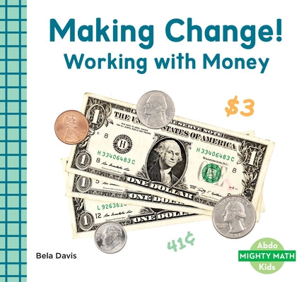 Making Change!: Working with Money: Working with Money by Davis, Bela