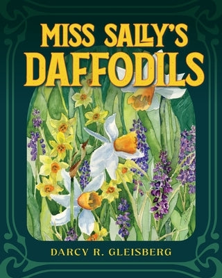 Miss Sally's Daffodils by Gleisberg, Darcy R.