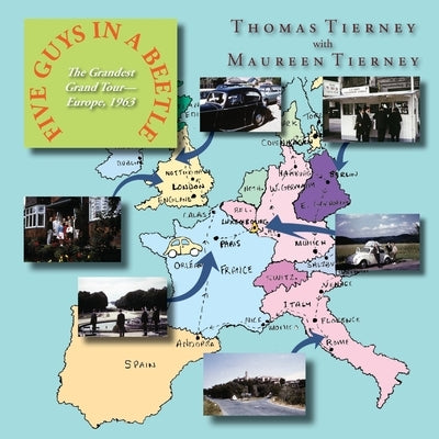 Five Guys in a Beetle: The Grandest Grand Tour-Europe, 1963 by Tierney, Thomas