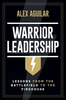 Warrior Leadership by Aguilar, Alex