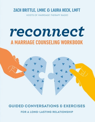 Reconnect: A Marriage Counseling Workbook: Guided Conversations & Exercises for a Long-Lasting Relationship by Brittle, Zach