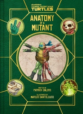 Teenage Mutant Ninja Turtles: Anatomy of a Mutant by Ehlers, Patrick