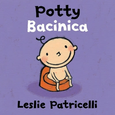 Potty/Bacinica: (A Bilingual Spanish-English Toilet Training Story of Bathroom Independence for Babies and Toddlers) by Patricelli, Leslie