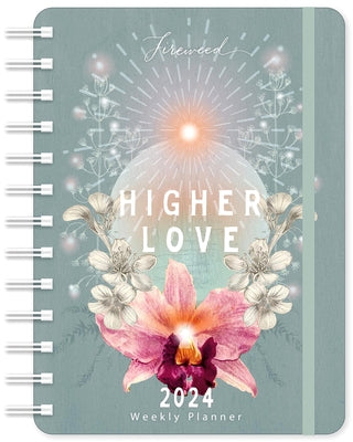 Fireweed 2024 Weekly Planner: Higher Love by Amber Lotus Publishing