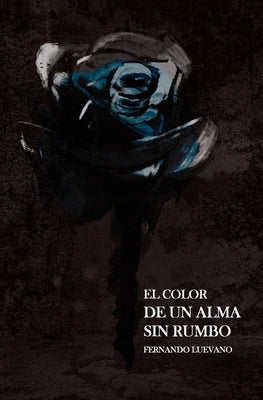 El Color De Un Alma Sin Rumbo by Luevano, Fernando