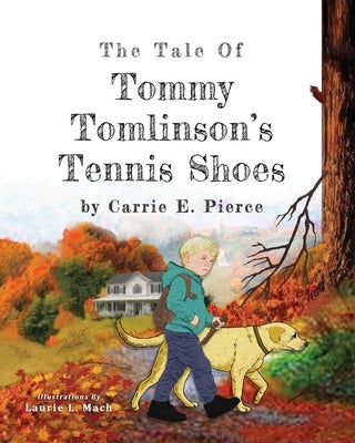 The Tale of Tommy Tomlinson's Tennis Shoes by Pierce, Carrie E.