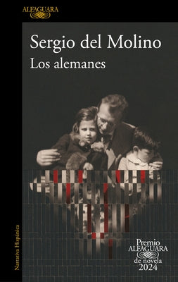 Los Alemanes (Premio Alfaguara 2024) / The Germans by Molino, Sergio del