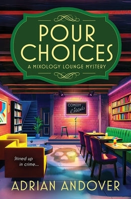 Pour Choices: A Mixology Lounge Mystery by Andover, Adrian