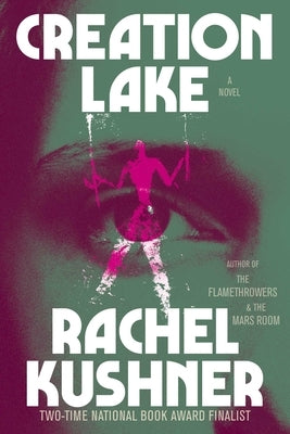 Creation Lake by Kushner, Rachel